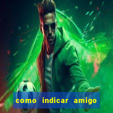 como indicar amigo no sportingbet